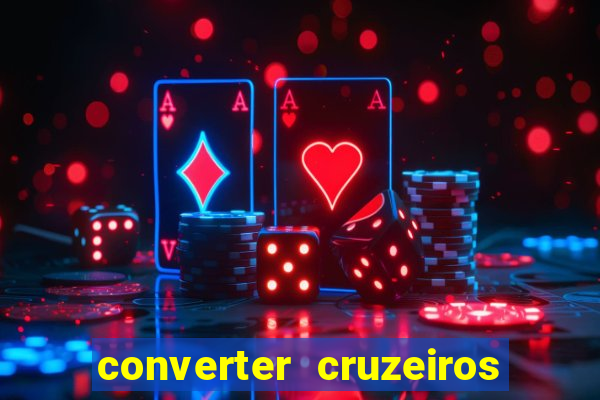 converter cruzeiros para real